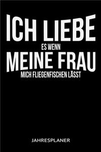 Ich Liebe Es Wenn Meine Frau Mich Fliegenfischen Lässt Jahresplaner