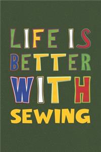Life Is Better With Sewing
