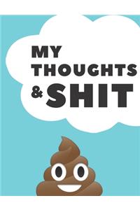 My Thoughts & Shit 130 Pages College Ruled Notebook; Us Letter Size (8.5 X 11); Lined Notebook; Gifts for Students; Gifts for Teens; Christmas Gifts; Gifts for Women
