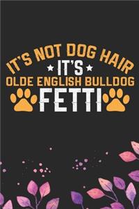 It's Not Dog Hair It's Olde English Bulldog Fetti