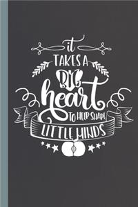 It Takes A Big Heart To Help Shape Little Minds