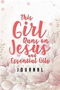 This Girl Runs on Jesus And Essential Oils Journal