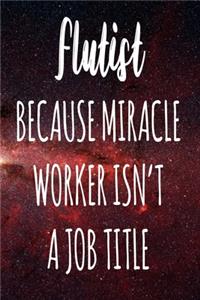 Flutist Because Miracle Worker Isn't A Job Title