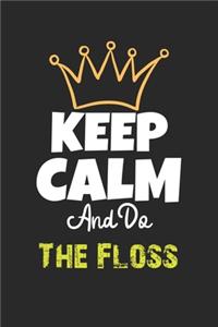 Keep Calm And Do The Floss Notebook - The Floss Funny Gift