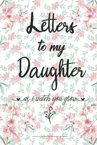 Letters to my daughter as i watch you grow notebook, Mother Book to Daughter, Books Father to a Daughter, Birthday Letters, Daughter Gift, ... Gift, Journal, 6 x 9 inches, 120 pages, Matte