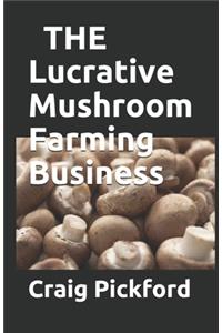THE Lucrative Mushroom Farming Business