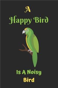 A Happy Bird Is A Noisy Bird
