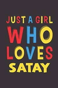 Just A Girl Who Loves Satay: Satay Lovers Girl Women Funny Gifts Lined Journal Notebook 6x9 120 Pages