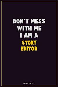 Don't Mess With Me, I Am A Story Editor