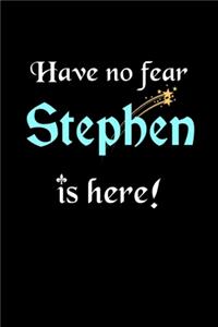 Have No Fear, Stephen Is Here