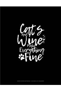 Cats And Wine Make Everything Fine