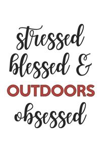 Stressed Blessed and Outdoors Obsessed Outdoors Lover Outdoors Obsessed Notebook A beautiful