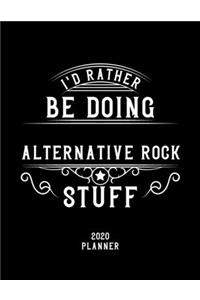 I'd Rather Be Doing Alternative Rock Stuff 2020 Planner