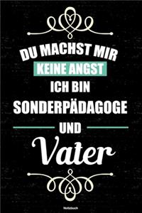 Du machst mir keine Angst ich bin Sonderpädagoge und Vater Notizbuch