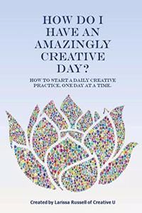 How Do I Have an Amazingly Creative Day?