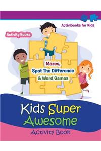 Kids Super Awesome Activity Book