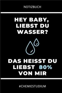 Notizbuch Hey Baby Liebst Du Wasser? Das Heisst Du Liebst 80% Von Mir