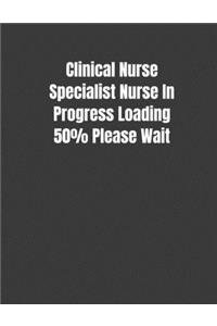 Clinical Nurse Specialist Nurse In Progress Loading 50% Please Wait