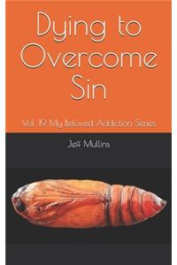 Dying to Overcome Sin