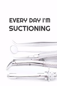 Every Day I'm Suctioning