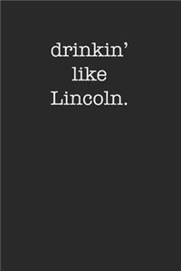 Drinkin' Like Lincoln Funny Sarcastic Minimal Drinking 120 Page Notebook Lined Journal