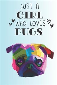 Just A Girl Who Loves Pugs