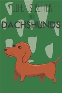 Life Is Better With Dachshunds