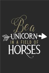 Be a Unicorn in a field of Horses