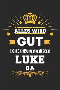 Alles wird gut denn jetzt ist Luke da