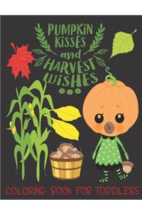 Pumpkin Kisses and Harvest Wishes- Coloring Book For Toddlers