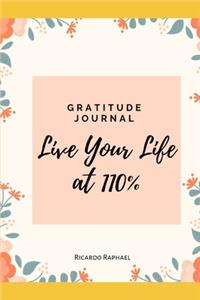 Gratitude Journal - Life Your Life At 100% -