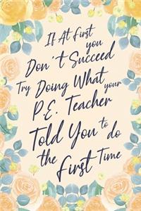 If At First You Don't Succeed Try Doing What Your P.E. Teacher Told You To Do The First Time