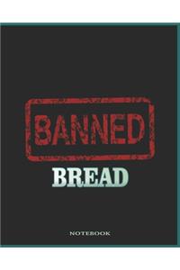 Bread Banned - Eat Whole Grains College Ruled Notebook & Journal