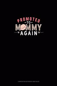 Promoted To Mommy Again