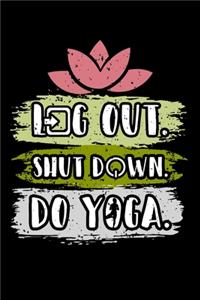 Log Out Shut Down Do Yoga