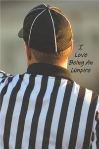 I Love Being An Umpire