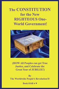 CONSTITUTION for the New RIGHTEOUS One-World Government!