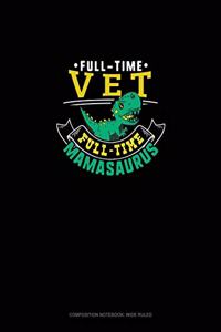 Full Time Vet Full Time Mamasaurus