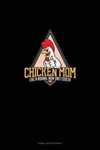 Chicken Mom Like A Normal Mom Only Cooler