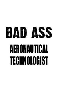 Bad Ass Aeronautical Technologist