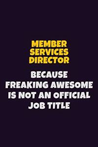 Member Services Director, Because Freaking Awesome Is Not An Official Job Title
