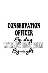 Conservation Officer By Day World's Best Mom By Night