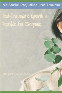 Post-Traumatic Growth is Possible for Everyone