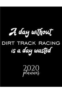 A Day Without Dirt Track Racing Is A Day Wasted 2020 Planner
