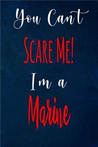 You Can't Scare Me! I'm A Marine