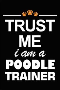 Trust Me I Am A Poodle Trainer