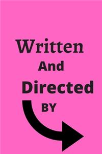 Written and Directed By