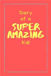 Diary of a Super Amazing Kid!