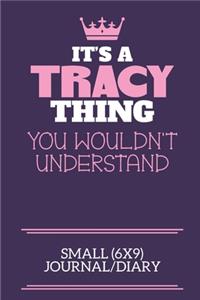 It's A Tracy Thing You Wouldn't Understand Small (6x9) Journal/Diary