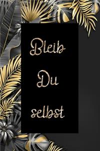 Bleib Du selbst